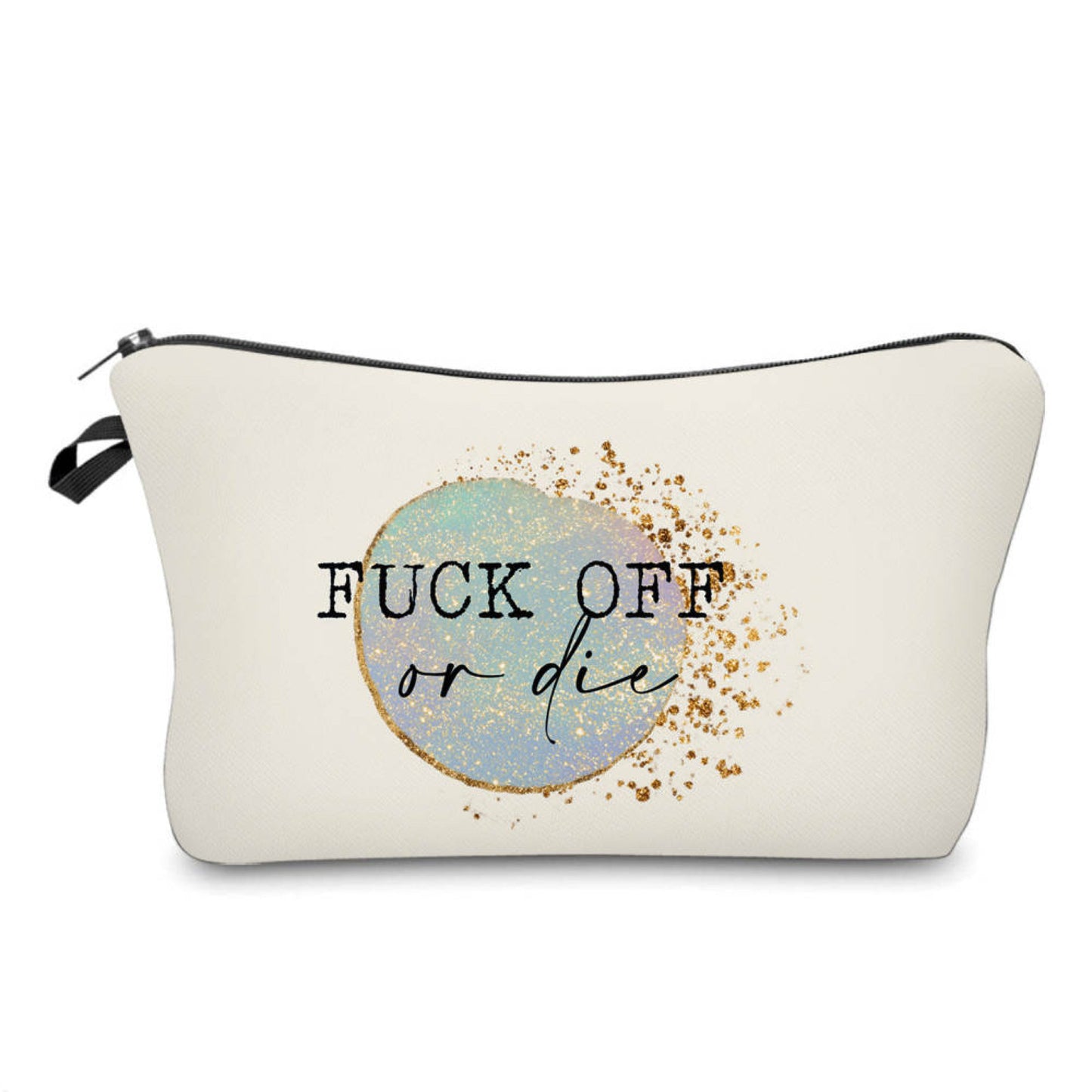 Fuck Off Or Die - Water-Resistant Multi-Use Pouch