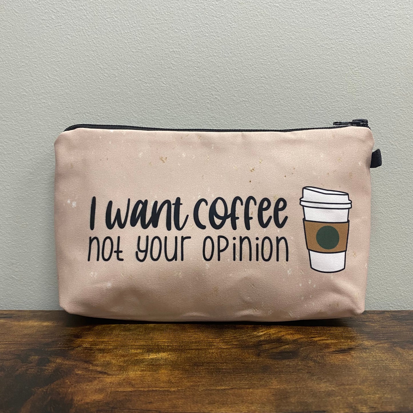 Coffee Not Your Opinion - Water-Resistant Multi-Use Pouch