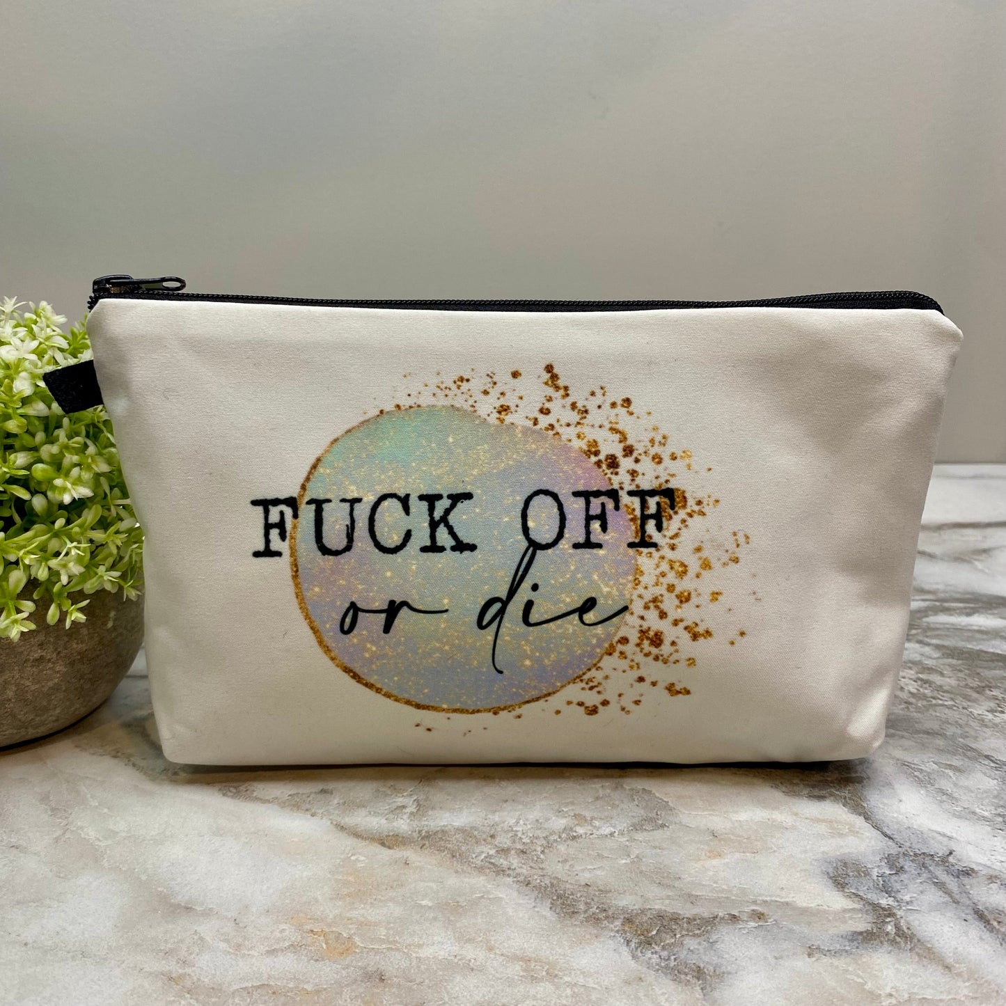 Fuck Off Or Die - Water-Resistant Multi-Use Pouch