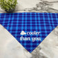 Dog Bandana - Sayings - Cooler Than You