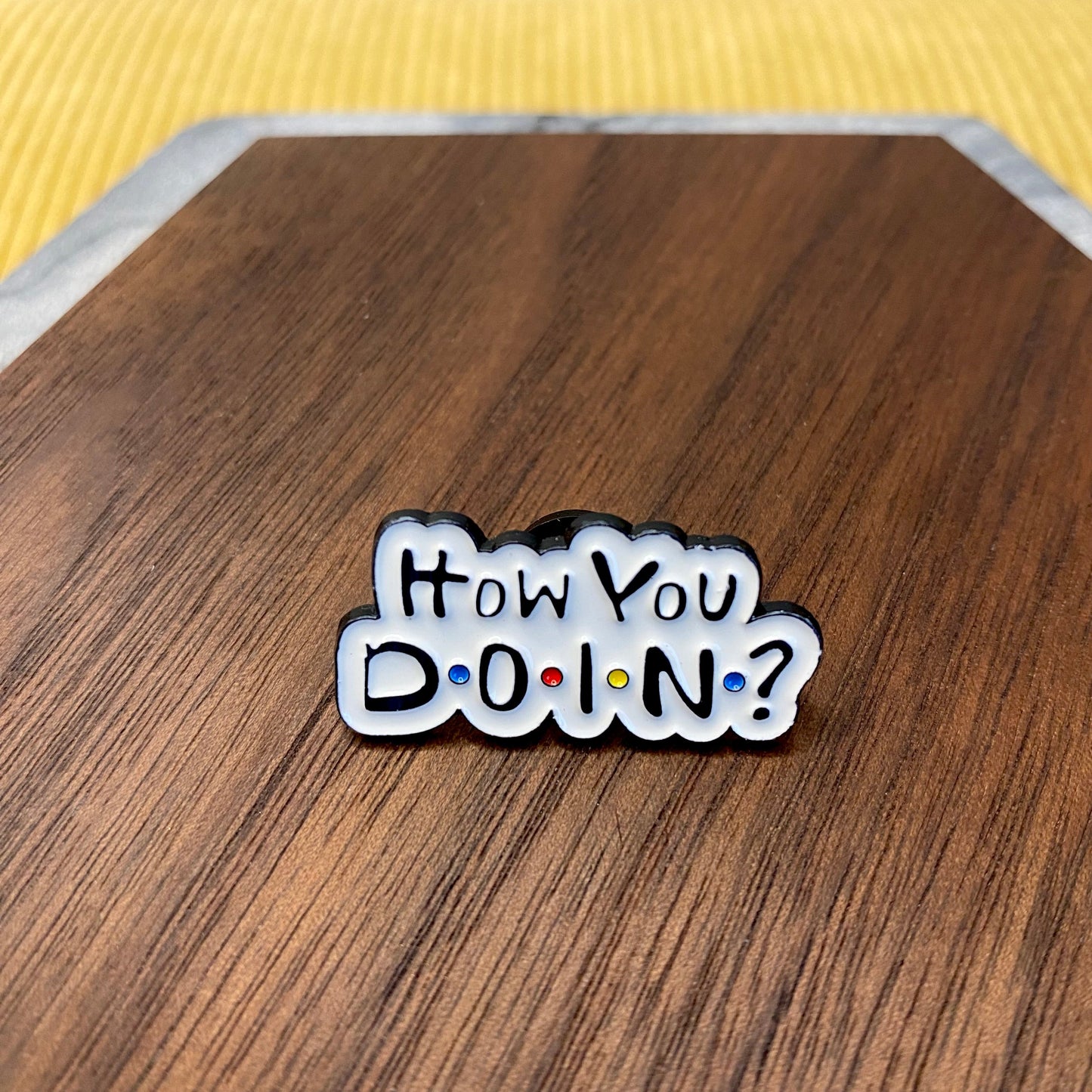 Pin - How You Doin?