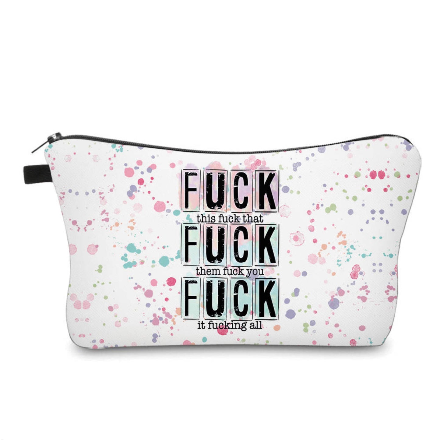 Fuck It All - Water-Resistant Multi-Use Pouch - PREORDER