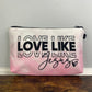 Love Like Jesus - Water-Resistant Multi-Use Pouch