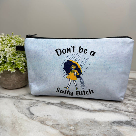 Don’t Be A Salty Bitch - Water-Resistant Multi-Use Pouch