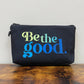 Be The Good - Water-Resistant Multi-Use Pouch