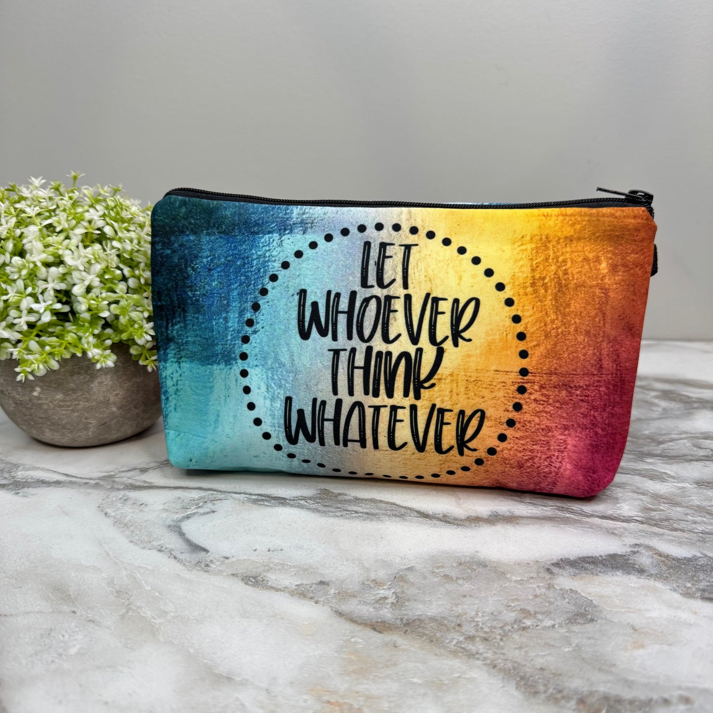 Let Whoever Think Whatever - Water-Resistant Multi-Use Pouch