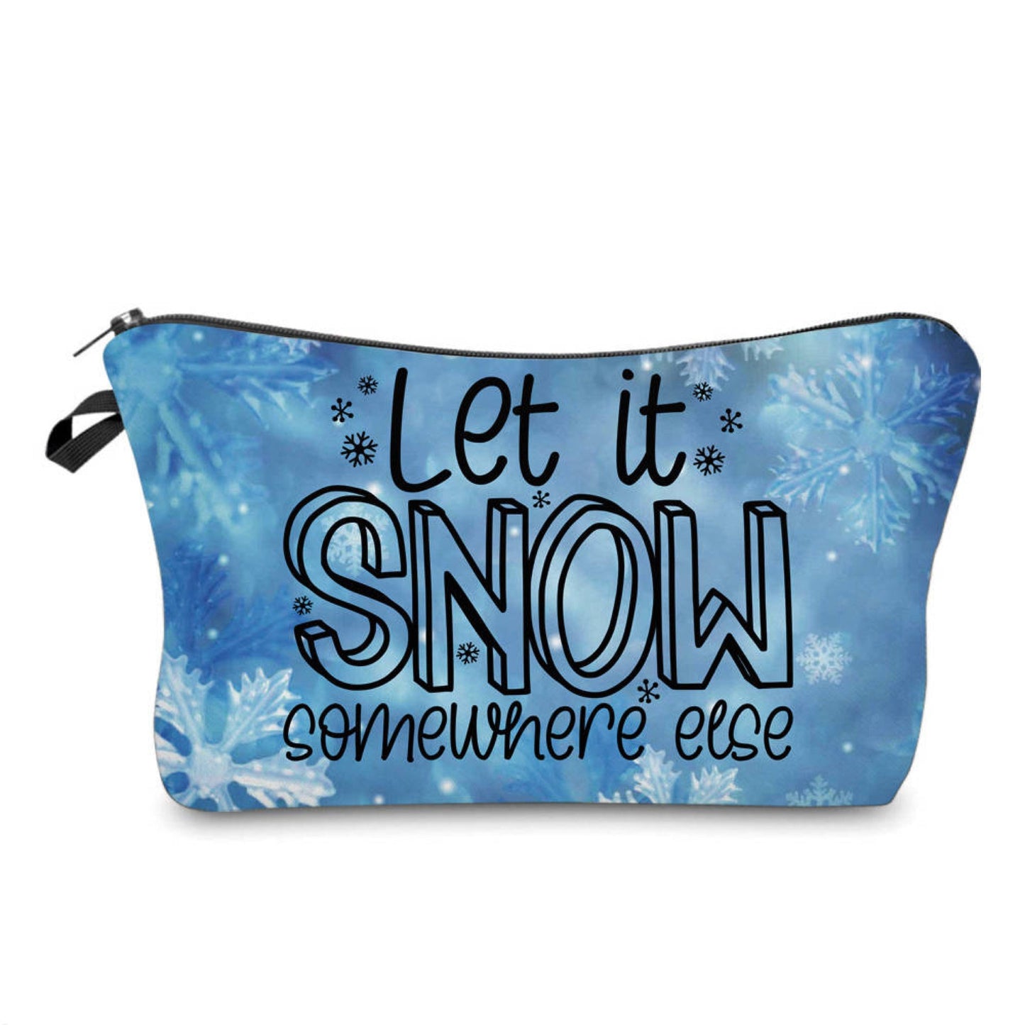 Let It Snow Somewhere Else - Water-Resistant Multi-Use Pouch