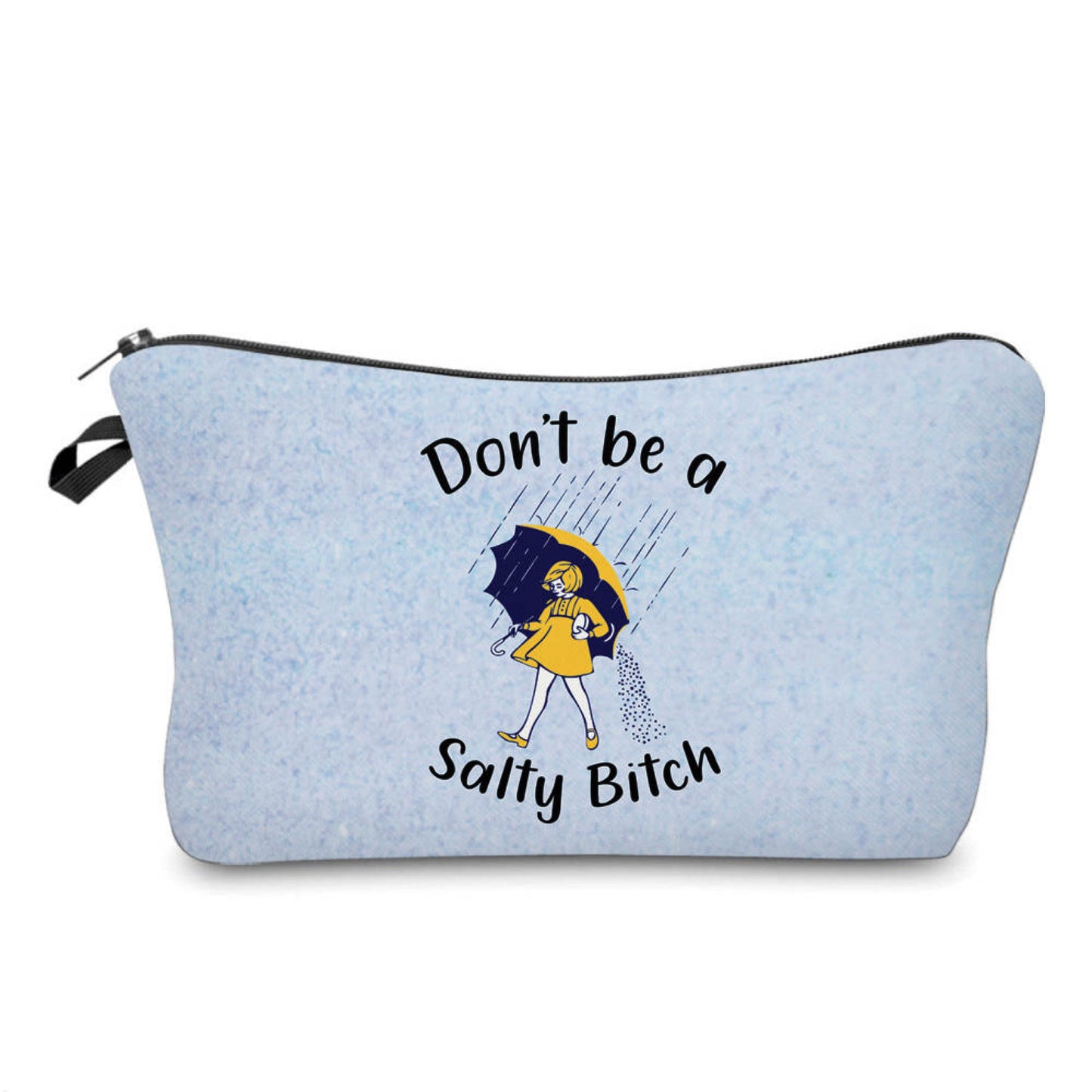 Don’t Be A Salty Bitch - Water-Resistant Multi-Use Pouch- PREORDER