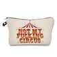 Not My Fucking Circus - Water-Resistant Multi-Use Pouch - PREORDER