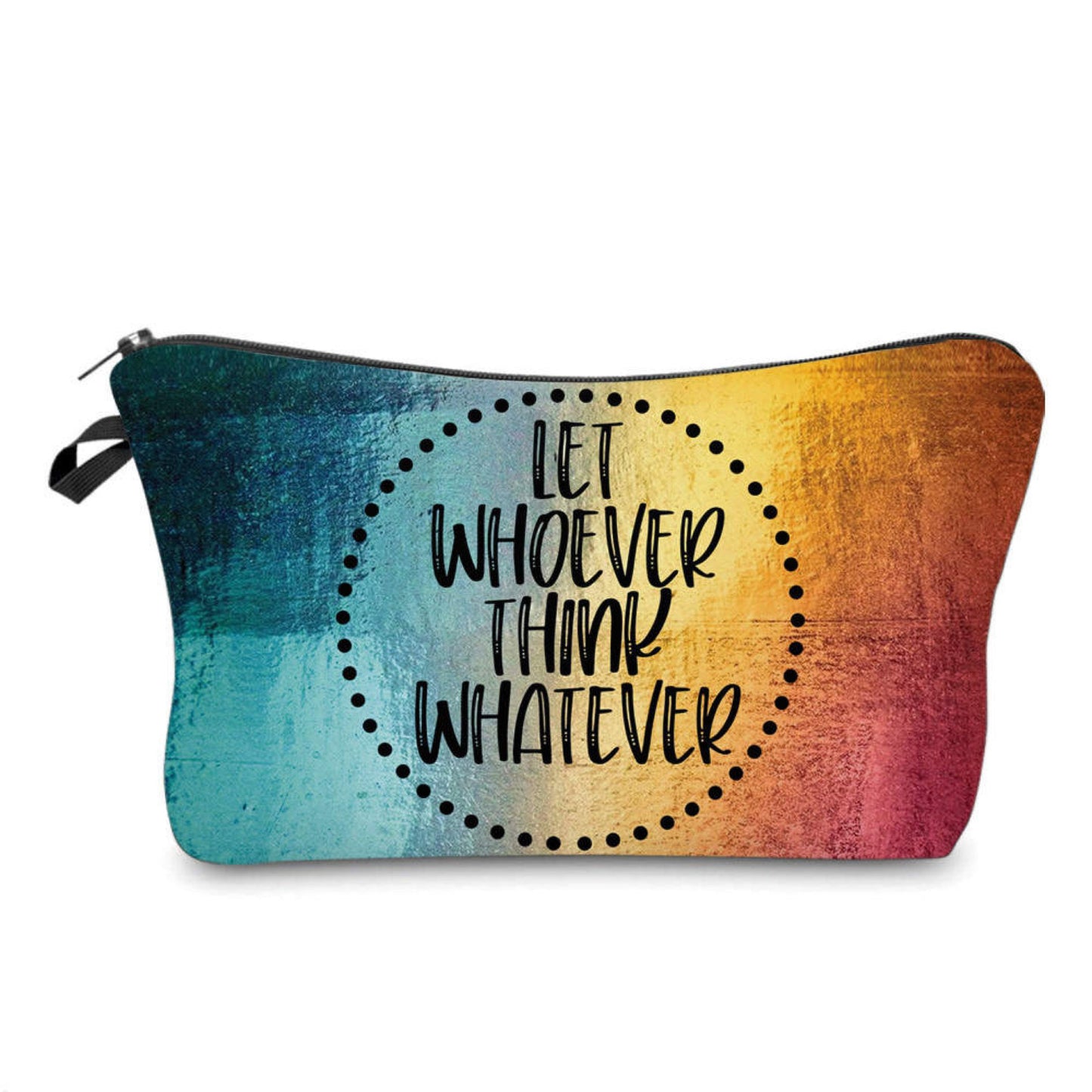 Let Whoever Think Whatever - Water-Resistant Multi-Use Pouch - PREORDER