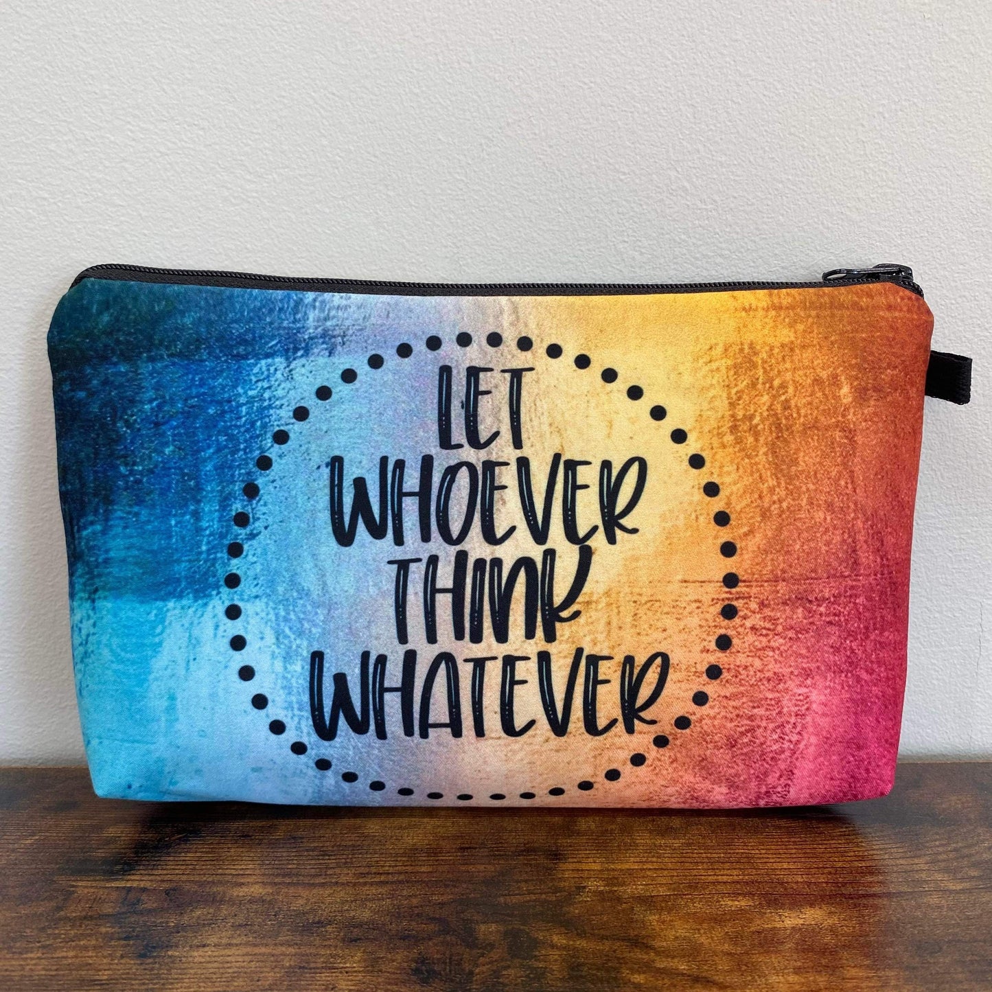 Let Whoever Think Whatever - Water-Resistant Multi-Use Pouch - PREORDER