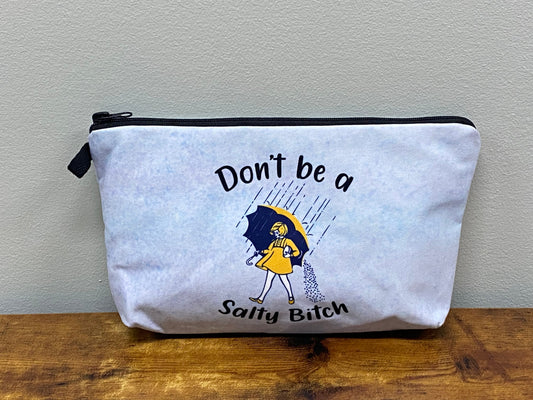 Don’t Be A Salty Bitch - Water-Resistant Multi-Use Pouch- PREORDER