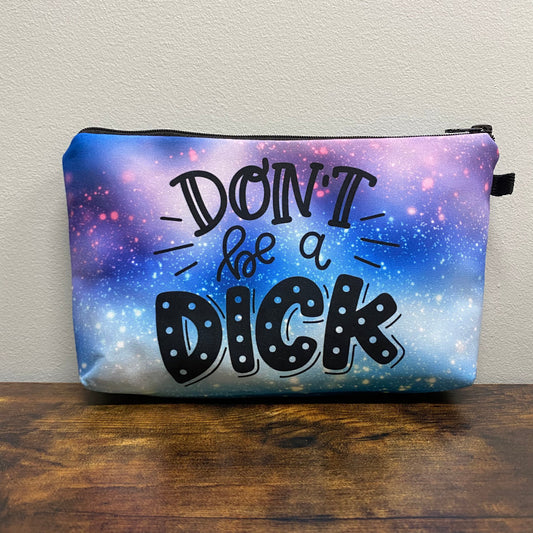 Don’t Be A Dick - Water-Resistant Multi-Use Pouch - PREORDER