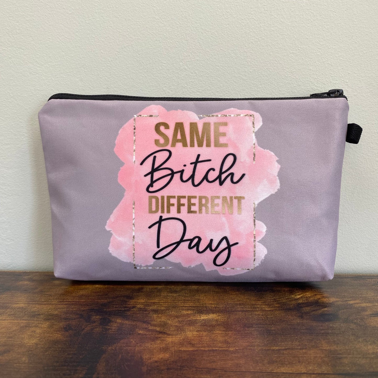 Same Bitch Different Day - Water-Resistant Multi-Use Pouch - PREORDER