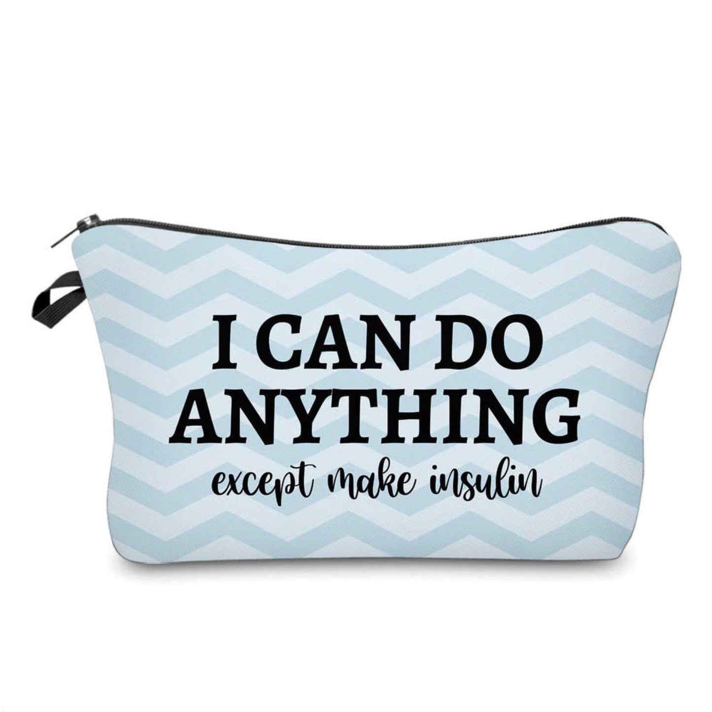 I Can Do Anything Except Make Insulin - Diabetes - Water-Resistant Multi-Use Pouch