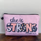 She Is Strong - Water-Resistant Multi-Use Pouch