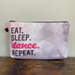 Eat Sleep Dance Repeat - Water-Resistant Multi-Use Pouch