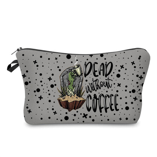 Dead Without Coffee - Water-Resistant Multi-Use Pouch