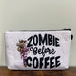 Zombie Before Coffee - Water-Resistant Multi-Use Pouch